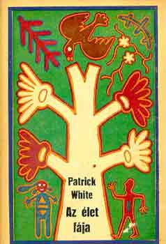 Patrick White - Az élet fája