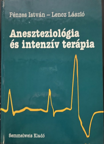 P�nzes-Lencz - Az aneszteziol�gia �s intenz�v ter�pia tank�nyve