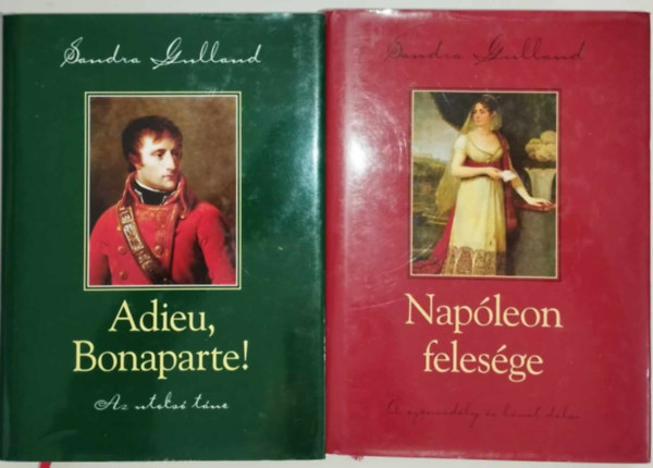 Sandra Gulland - 2 DB SANDRA GULLAND KTET: 1. ADIEU, BONAPARTE! 2. NAPLEON FELESGE