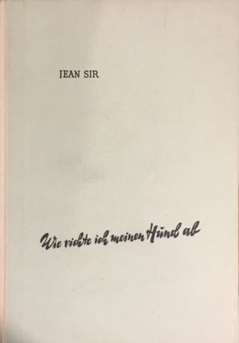 Jean Sir - Wie richte ich meinen Hund ab