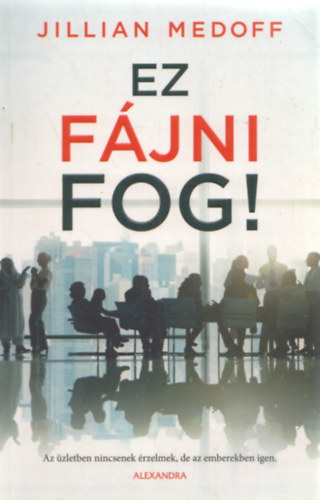 Jillian Medoff - Ez f�jni fog!