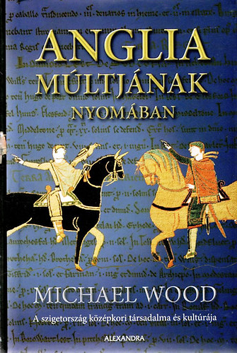 M. Wood - Anglia múltjának nyomában