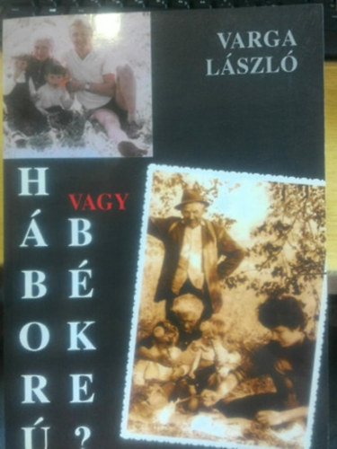 Varga L�szl� - H�bor� vagy b�ke?