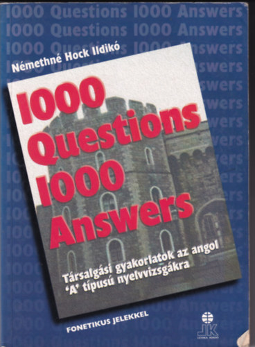 Nmethn Hock Ildik - 1000 Questions 1000 Answers - Trsalgsi gyakorlatok az angol "A" tpus nyelvvizsgkra