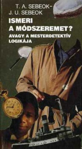 T. A.- Sebeok, J. U. Sebeok - Ismeri a m�dszereimet? (avagy a mesterdetekt�v logik�ja)