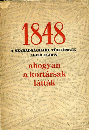 Dek Imre - 1848 A szabadsgharc trtnete levelekben ahogyan a kortrsak lttk