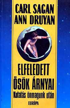 Ann Druyan; Carl Sagan - Elfeledett sk rnyai (Kutats nmagunk utn)
