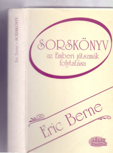 Eric Berne - Sorsknyv (az Emberi jtszmk folytatsa - Llek kontroll)