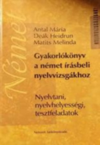 Antal-Dek-Matits - Gyakorlknyv a nmet rsbeli nyelvvizsghoz