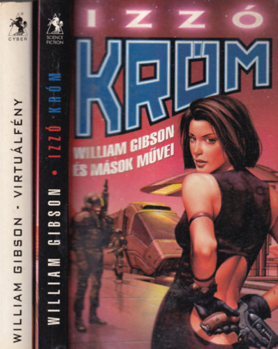 William Gibson s msok William Gibson - 2 db William Gibson sci-fi: Izz krm + Virtulfny