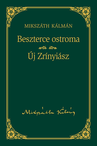 Mikszáth Kálmán - Beszterce ostroma / Új Zrínyiász - Mikszáth Kálmán sorozat 8. kötet