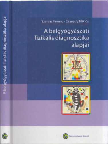 Csandy Mikls; Szarvas Ferenc - A belgygyszati fiziklis diagnosztika alapjai