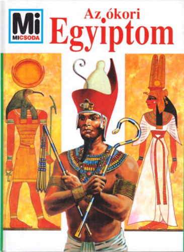 Hans Reichardt - Az kori Egyiptom (Mi micsoda 40.)