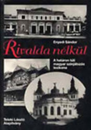Enyedi S�ndor - Rivalda n�lk�l (A hat�ron t�li magyar sz�nj�tsz�s lexikona)