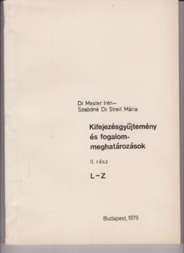 Dr. Mester Irn-Szabn dr. Streit Mria - Kifejezsgyjtemny s fogalommeghatrozsok II. rsz