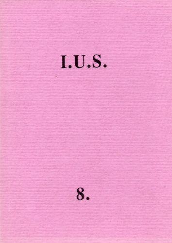 I.U.S. 8. Az Irodalmi Újság Sorozata Válogatás a lap 1987-ben megjelent számaiból
