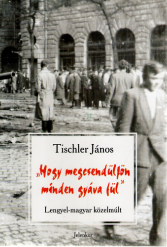 Tischler Jnos - "Hogy megcsendljn minden gyva fl"