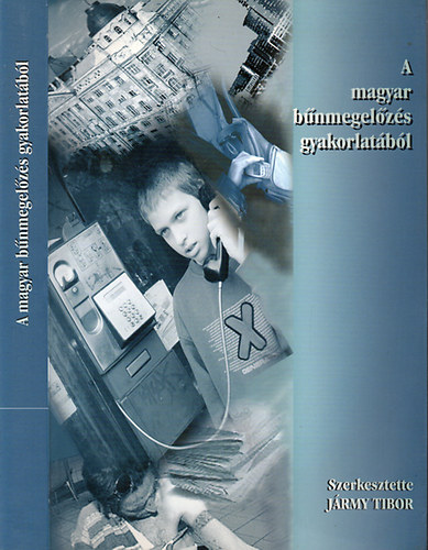 Szerk: Dr.Jrmy Tibor - A magyar bnmegelzs gyakorlatbl