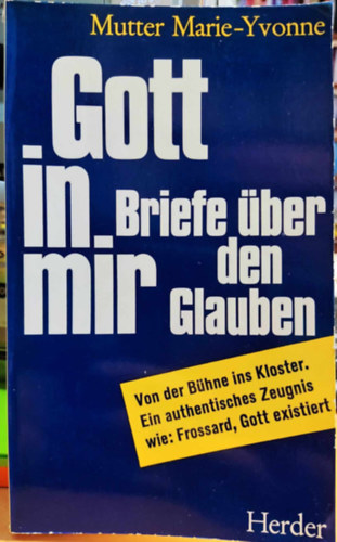 Mutter Marie-Yvonne - Gott in mir: Briefe �ber den Glauben (Isten bennem: Levelek a hitr�l)