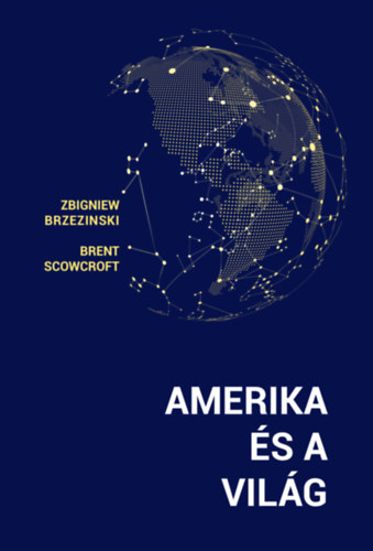 Zbigniew Brzezinski Brent Scowcroft - Amerika s a vilg