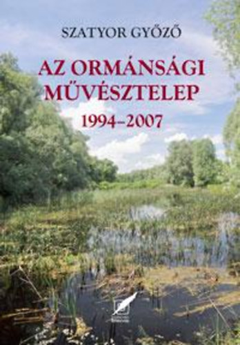Szatyor Gyz - Az Ormnsgi Mvsztelep 1994-2007