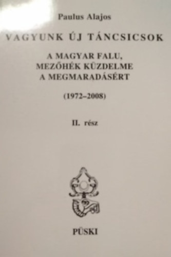 Paulus Alajos - Vagyunk j Tncsicsok II. (A magyar falu, Mezhk kzdelme a megmaradsrt