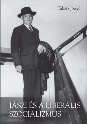 Takts Jzsef - Jszi s a liberlis szocializmus
