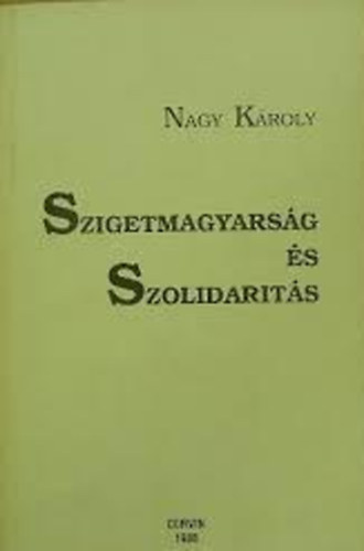 Nagy Kroly - Szigetmagyarsg s szolidarits