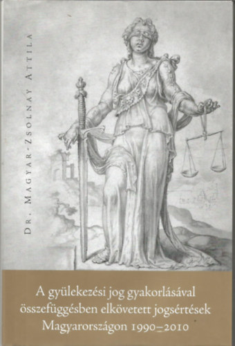 Dr. Magyar- Zsolnay Attila - A gylekezsi jog gyakorlsval sszefggsben elkvetett jogsrtsek Magyarorszgon 1990-2010