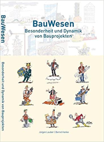 Bernd Hanke Jrgen Lauber - BauWesen - Besonderheit und Dynamik von Bauprojekten