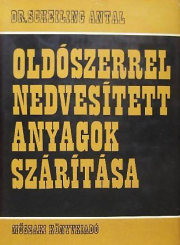 Dr. Scheiling Antal - Oldszerrel nedvestett anyagok szrtsa