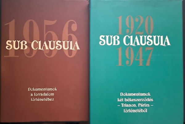 Dr. Dr.Mth Gbor Gecsnyi Lajos - Sub Clausula 1920-1947 - Dokumentumok kt bkeszerzds trtnetbl + Sub clausula 1956 - Dokumentumok a forradalom trtnethez