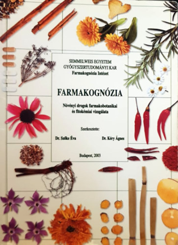 Kry gnes dr., Lemberkovics va dr.  Szke va dr. (szerk.) - Farmakognzia - Nvnyi drogok farmakobotanikai s fitokmiai vizsglata (CD nlkl)