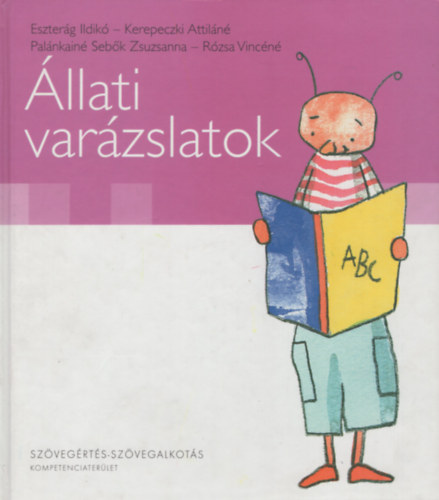 Fejr Zsolt alkotszerkeszt - llati varzslatok  (Szvegrts-szvegalkots 6-10 ves korig)