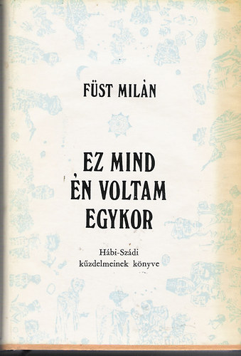 F�st Mil�n - Ez mind �n voltam egykor (H�bi-Sz�di k�zdelmeinek k�nyve)