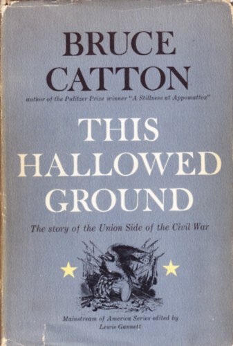 Bruce Catton - This Hallowed Ground