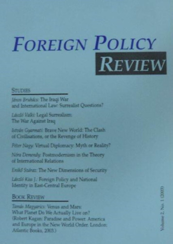 Valki L�szl�, Gyarmati Istv�n, Nagy P�ter, N�ra Demendy, Enik� Sz�raz, Kiss J. L�szl� Bruh�cs J�nos - Foreign Policy Review - Volume 2. No. 1. (2003)