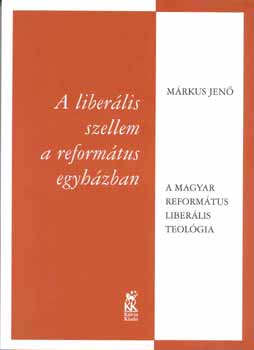 M�rkus Jen� - A liber�lis szellem a reform�tus egyh�zban