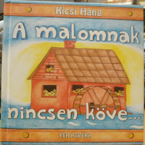 Ny�kv�rkony - Kicsi hang: Haj�napl� - A malomnak nincsen k�ve... (Per Aspera)