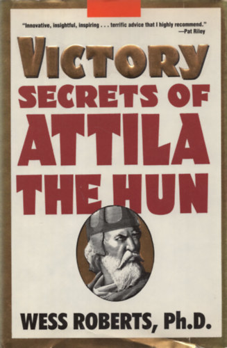 Wess Roberts - Victory Secrets of Attila the Hun