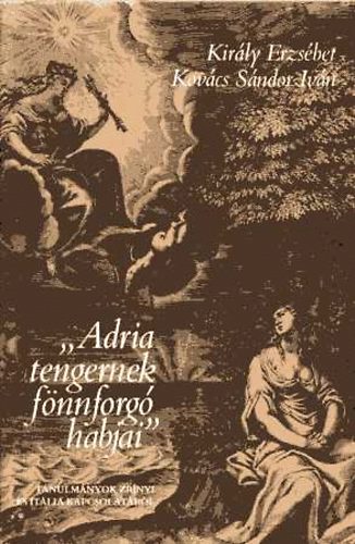 Kir�ly Erzs�bet-Kov�cs S�ndor - "Adria tengernek f�nnfog� habjai"