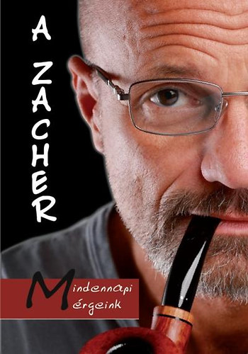 Karizs Tam�s Zacher G�bor - A Zacher - Mindennapi m�rgeink