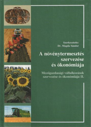 Dr. Magda S�ndor  (szerk.) - A n�v�nytermeszt�s szervez�se �s �kon�mi�ja - Mez�gazdas�gi v�llalkoz�sok  szervez�se �s �k�n�mi�ja II.