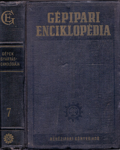 J.A. Csudakov - V.M. Kovan - Gépipari enciklopédia - Harmadik rész: Gépek gyártástechnológiája 7. kötet - Forgácsoló szerszámok és eljárások , hőkezelés