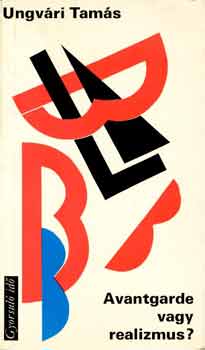 Ungv�ri Tam�s - Avantgarde vagy realizmus?