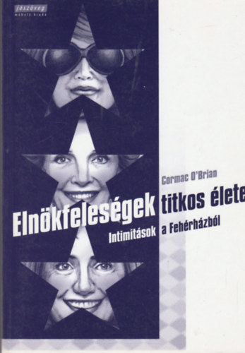 Corman O'Brien - Eln�kfeles�gek titkos �lete - Intimit�sok a Feh�rh�zb�l