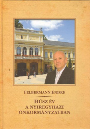 Felbermann Endre - Hsz v a nyregyhzi nkormnyzatban