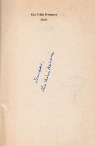 Kiss Mária Hortensia - Szófia- Novellák, Karcolatok- dedikált