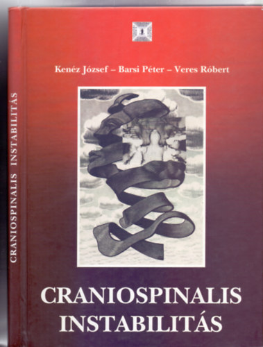 Dr. Kenz Jzsef - Dr. Barsi Pter - Dr. Veres Rbert - Craniospinalis instabilits - Traums, gyulladsos s degeneratv eredet krkpek