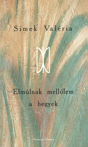 Simek Val�ria - Elm�lnak mell�lem a hegyek